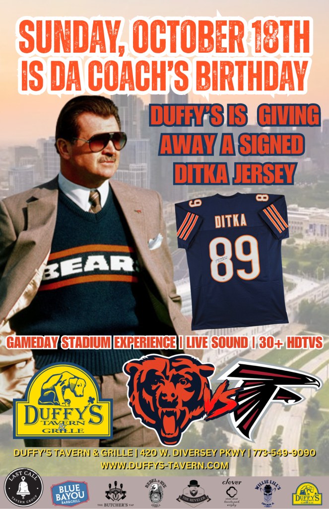 Bears vs. Falcons + Mike Ditka Birthday Tribute at Duffy’s – Sunday, October 18th